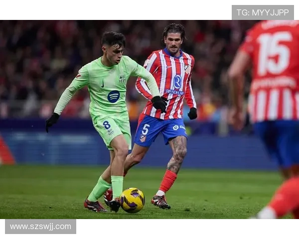 佩德里拒绝被换下展现顽强斗志助马竞逆转比赛全场拼搏精神令人动容